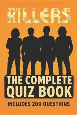 The Killers: The Complete Quiz Book B0FJS37FX4 Book Cover