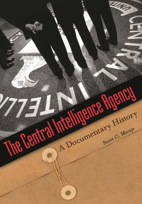 The Central Intelligence Agency: A Documentary ... 0313350280 Book Cover