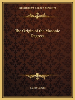 The Origin of the Masonic Degrees 1162605480 Book Cover