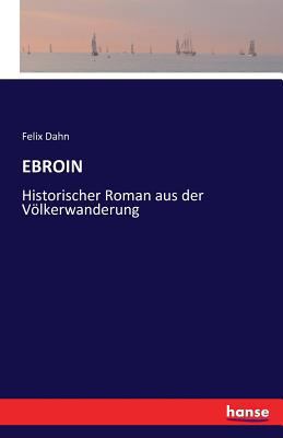 Ebroin: Historischer Roman aus der Völkerwanderung [German] 3741134104 Book Cover