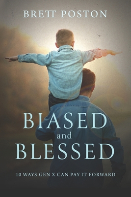 Biased and Blessed: 10 Ways Gen X Can Pay It Fo... B0CSF21BF5 Book Cover