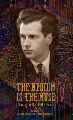 The Medium Is the Muse [Channeling Marshall McL... 0989201856 Book Cover
