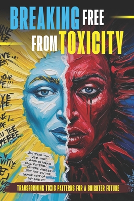 Breaking Free from Toxicity: Transforming Toxic... B0D991CM31 Book Cover
