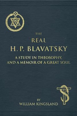 The Real H. P. Blavatsky: A Study in Theosophy,... 1545227934 Book Cover