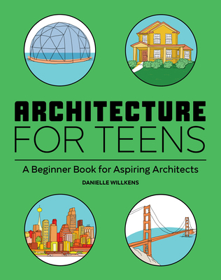 Architecture for Teens: A Beginner's Book for A... 1647396727 Book Cover