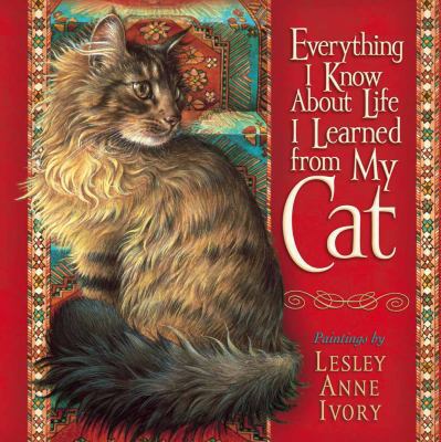 Everything I Know about Life I Learned from My Cat 0736915214 Book Cover