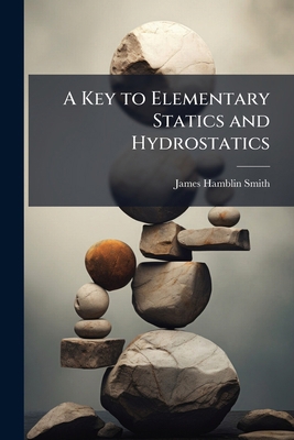 A Key to Elementary Statics and Hydrostatics 1141702746 Book Cover