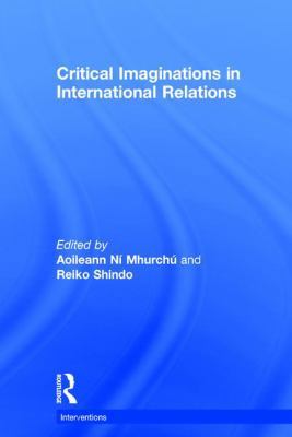 Critical Imaginations in International Relations 1138823198 Book Cover