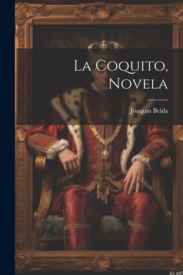 La Coquito, Novela [Spanish] 1021290769 Book Cover