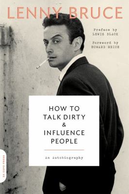 How to Talk Dirty and Influence People: An Auto... 0306825295 Book Cover