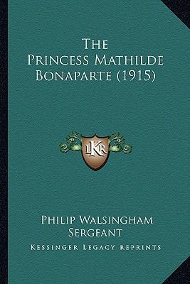 The Princess Mathilde Bonaparte (1915) 1164193767 Book Cover