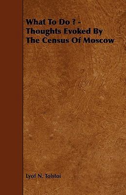 What to Do ? - Thoughts Evoked by the Census of... 1444650122 Book Cover