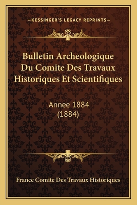 Bulletin Archeologique Du Comite Des Travaux Hi... [French] 1167714229 Book Cover