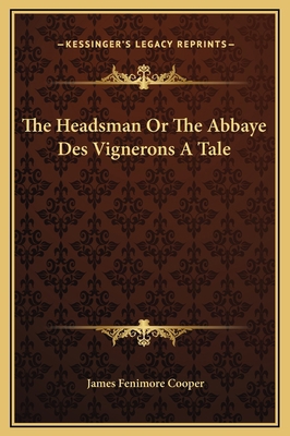 The Headsman Or The Abbaye Des Vignerons A Tale 1169331858 Book Cover
