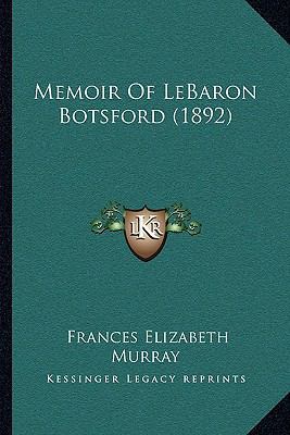 Memoir Of LeBaron Botsford (1892) 116560454X Book Cover