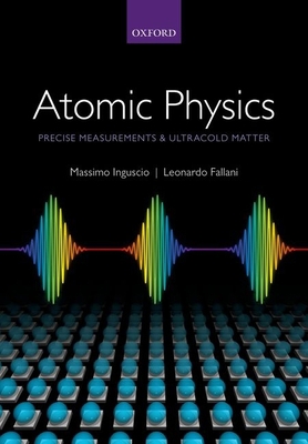 Atomic Physics: Precise Measurements and Ultrac... 0198525842 Book Cover