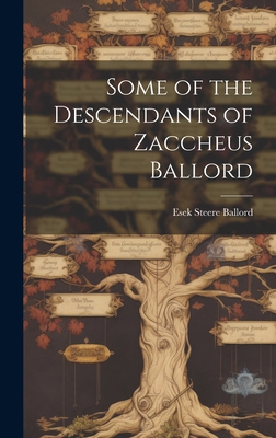 Some of the Descendants of Zaccheus Ballord 1019796987 Book Cover