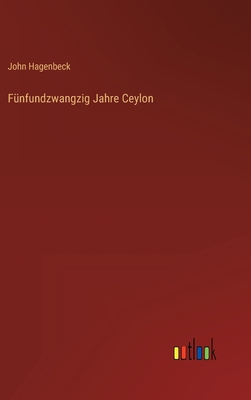 Fünfundzwangzig Jahre Ceylon [German] 3368443712 Book Cover