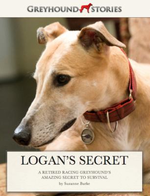 Logan's Secret: A Retired Racing Greyhound's Am... 0985359005 Book Cover