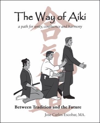 The Way of Aiki: A Path of Unity, Confluence an... 1425171966 Book Cover