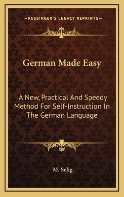 German Made Easy: A New, Practical and Speedy M... 1163543241 Book Cover
