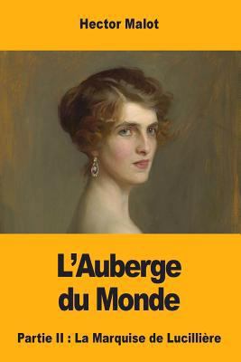 L'Auberge du Monde: Partie II: La Marquise de L... [French] 1546424067 Book Cover