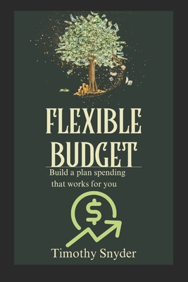 The Flexible Budget: Build a Spending Plan That... B0DH4KKMGQ Book Cover