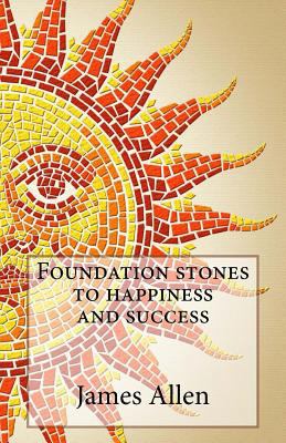 Foundation stones to happiness and success 1499352476 Book Cover