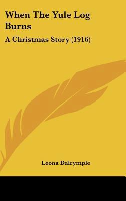 When the Yule Log Burns: A Christmas Story (1916) 1161960074 Book Cover