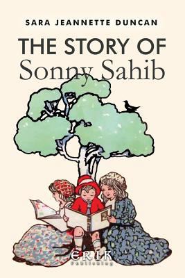 The Story of Sonny Sahib: Illustrated 1530573912 Book Cover