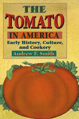 The Tomato in America: Early History, Culture, ... 0252070097 Book Cover