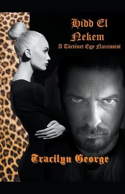 Hidd El Nekem: A T?rt?net Egy Narcissist 1393992102 Book Cover