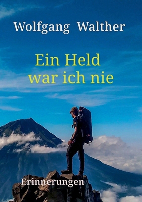 Ein Held war ich nie: Erinnerungen [German] 3769376595 Book Cover
