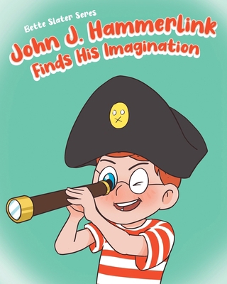 John J. Hammerlink Finds His Imagination B0CND1MYCX Book Cover