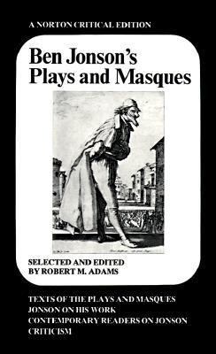 Ben Jonson's Plays and Masques: Texts of the Pl... 0393090353 Book Cover