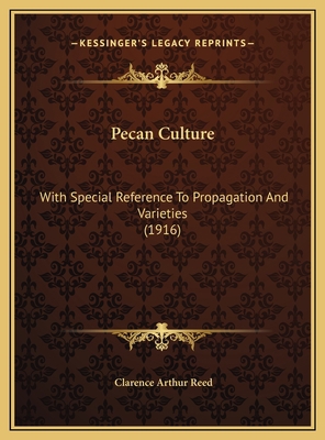 Pecan Culture: With Special Reference To Propag... 1169531199 Book Cover