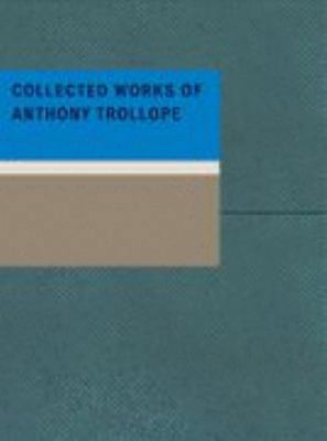 Collected Works of Anthony Trollope 1437506658 Book Cover