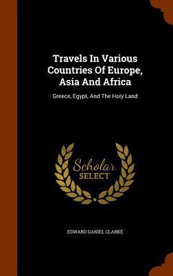 Travels In Various Countries Of Europe, Asia An... 1346286582 Book Cover