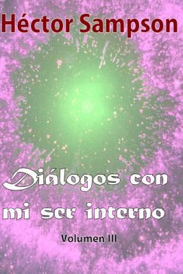 Dialogos con mi ser interno: Volumen III [Spanish] 1499248857 Book Cover
