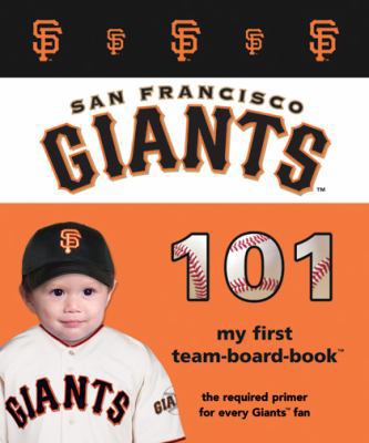 San Francisco Giants 101 (101 My First Team-Boa... 1932530819 Book Cover