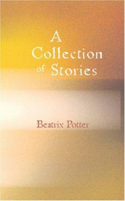 A Collection of Beatrix Potter Stories 1426437943 Book Cover