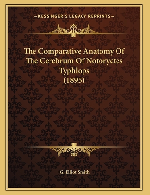 The Comparative Anatomy Of The Cerebrum Of Noto... 1166913945 Book Cover