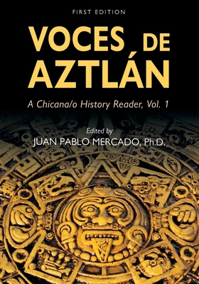 Voces de Aztlán: A Chicana/o History Reader, Vo... 179352131X Book Cover