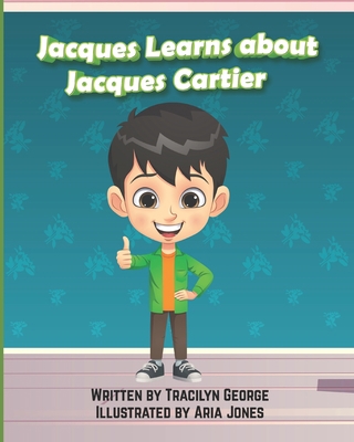Jacques Learns about Jacques Cartier B0943YTRC6 Book Cover