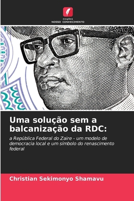 Uma solução sem a balcanização da RDC [Portuguese] 6209148751 Book Cover