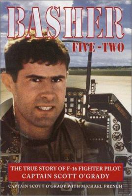 Basher Five-Two: The True Story of F-16 Fighter... 038532300X Book Cover