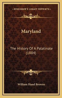 Maryland: The History Of A Palatinate (1884) 1166367126 Book Cover