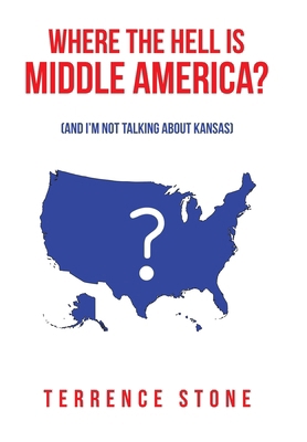 Where the Hell is Middle America?: (And I'm Not... 1665764635 Book Cover