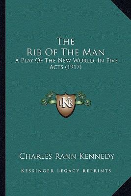 The Rib Of The Man: A Play Of The New World, In... 1164163809 Book Cover