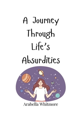 A Journey Through Life's Absurdities 1805664026 Book Cover